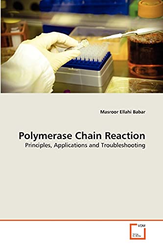 Polymerase Chain Reaction: Principles, Applications and Troubleshooting