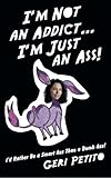Image de I’m Not an Addict … I’m Just an Ass!