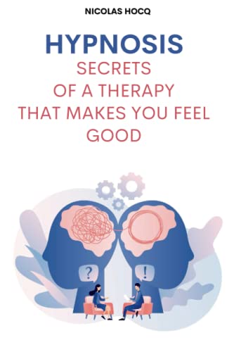 Hypnosis - Secrets of a therapy that makes you feel good