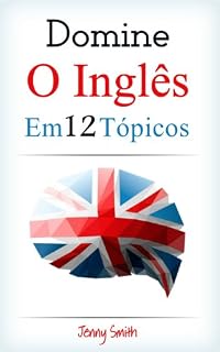 Livro DOMINE O INGLÊS EM 12 TÓPICOS: Mais de 200 palavras intermediárias e frases explicadas