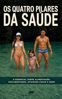 Livro Os Quatro Pilares da Saúde: o essencial sobre alimentação, suplementação, atividade física e sono