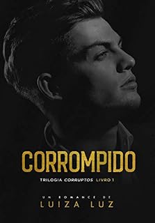 Livro CORROMPIDO: Trilogia CORRUPTOS, livro 1