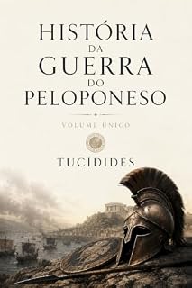 Livro História da Guerra do Peloponeso: Volume Único