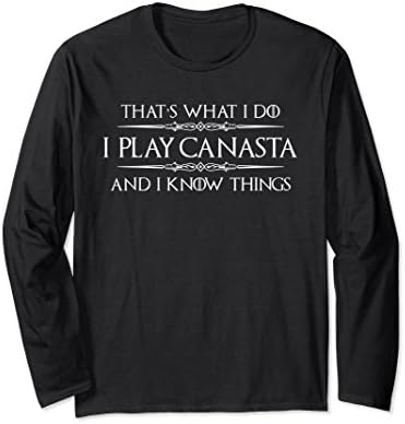 Unisex Canasta Gifts - I Play Canasta &amp; I Know Things T Shirt Small Black