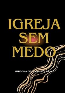 Livro Igreja Sem Medo: Imagine-se correndo sem precisar olhar para trás!