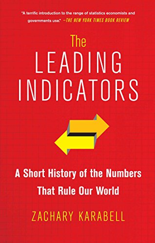 The Leading Indicators: A Short History Of The Numbers That Rule Our World