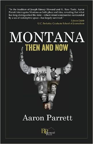 Montana Then And Now Parrett Aaron 9780962378911 Amazon Com Books