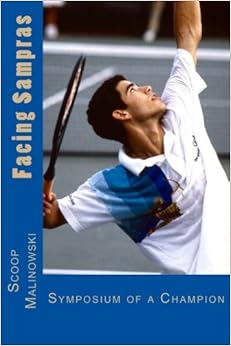 Facing Sampras: Symposium Of A Champion, by Scoop Malinowski