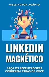 Livro Linkedin Magnético - Faça os recrutadores correrem atrás de você