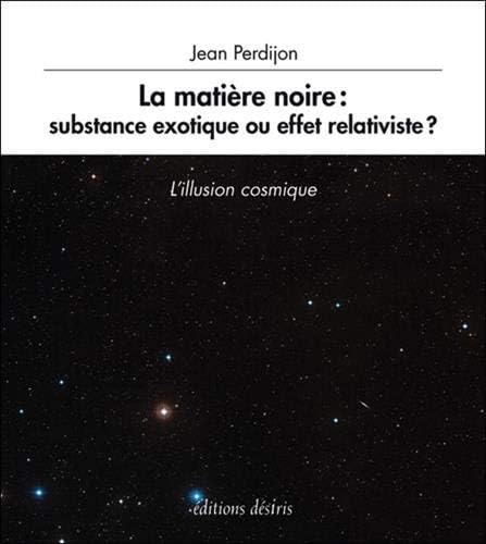 la matière noire : substance exotique ou effet relativiste ? (French) Paperback – May 29, 2015