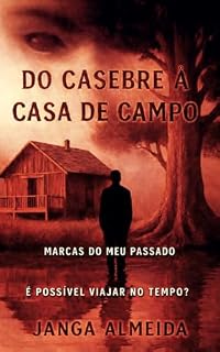 Livro Do Casebre à Casa de Campo: Marcas do Meu Passado (Ecos do Tempo - Ressonâncias Livro 2)