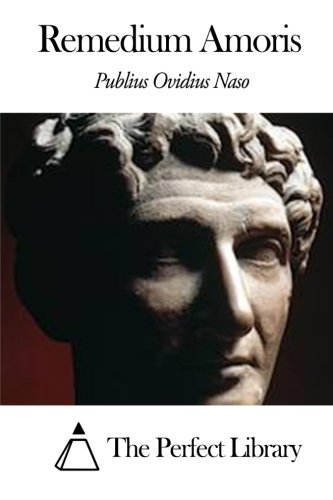 Remedium Amoris (Perfect Library) (Latin Edition)