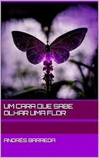 Livro Um cara que sabe olhar uma flor