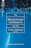 The Westminster Confession into the 21st Century, Vol. 1 by 