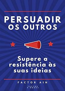 Livro PERSUADIR OS OUTROS: Supere a resistência às suas ideias