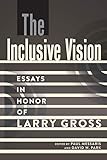 The Inclusive Vision: Essays in Honor of Larry Gross (A Critical Introduction to Media and Communica by Paul Messaris, David W. Park