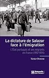 La Dictature de Salazar face à l'émigration - L'État portuga (ACADEMIQUE) by