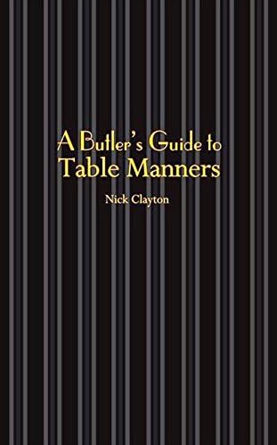 A Butler's Guide to Table Manners: An Etiquette Guide (Butler's Guides)