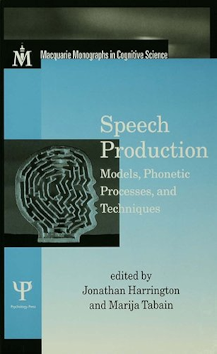 Download Speech Production: Models, Phonetic Processes, and Techniques (Macquarie Monographs in Cognitive Science) (English Edition) PDF