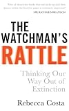 Book cover for The Watchman's Rattle: Thinking our Way out of Extinction