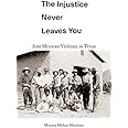 The Injustice Never Leaves You: Anti-Mexican Violence in Texas
