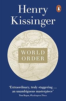 World Order: Reflections on the Character of Nations and the Course of History by [Kissinger, Henry]