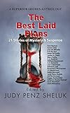 The Best Laid Plans: 21 Stories of Mystery & Suspense (A Superior Shores Anthology Book 1) by Judy Penz  Sheluk, Mary Dutta