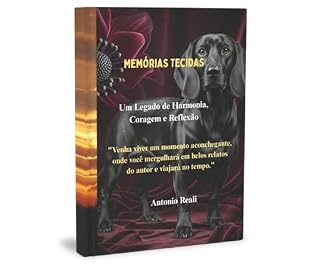 Livro Memórias Tecidas : Um Legado de Harmonia, Coragem e Reflexão