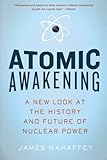 Atomic Awakening: A New Look at the History and Future of Nuclear Power