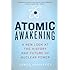 Atomic Awakening: A New Look at the History and Future of Nuclear Power