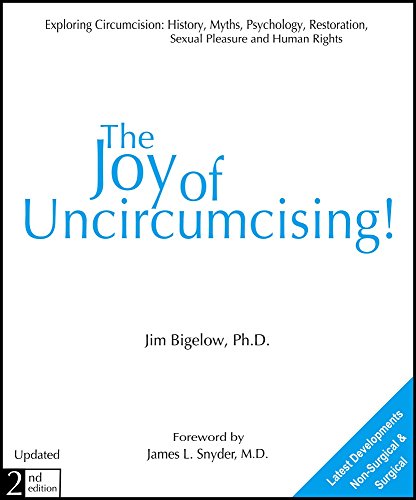 Download The Joy of Uncircumcising!: Exploring Circumcision : History, Myths, Psychology, Restoration, Sexual Pleasure, and Human Rights Download The Joy of Uncircumcising!: Exploring Circumcision : History, Myths, Psychology, Restoration, Sexual Pleasure, and Human Rights