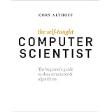 The Self-Taught Computer Scientist: The Beginner's Guide to Data Structures & Algorithms