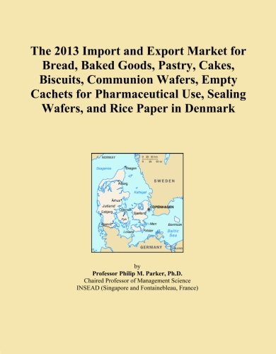 The 2013 Import and Export Market for Bread, Baked Goods, Pastry, Cakes, Biscuits, Communion Wafers, Empty Cachets for Pharmaceutical Use, Sealing Wafers, and Rice Paper in Denmark