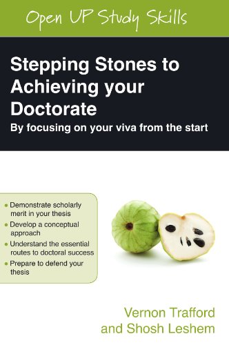 Stepping Stones to Achieving your Doctorate: Focusing on your viva from the start (Open Up Study Skills)