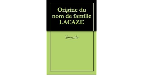 Amazoncom Origine Du Nom De Famille Lacaze Oeuvres - 
