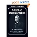 Christian Reconstruction: R. J. Rushdoony and American Religious Conservatism