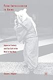 From Impressionism to Anime: Japan as Fantasy and Fan Cult in the Mind of the West by 
