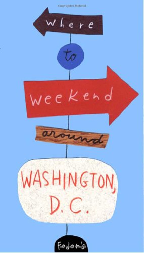 Fodor's Where to Weekend Around Washington D.C., 1st Edition (Special-Interest Titles)
