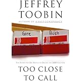 Too Close to Call: The Thirty-Six-Day Battle to Decide the 2000 Election