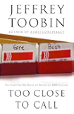 Too Close to Call: The Thirty-Six-Day Battle to Decide the 2000 Election