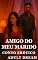 Livro Amigo do Meu Marido - Conto Erótico (Explícito) (Adult Dream)