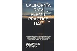 CALIFORNIA DMV PERMIT PRACTICE TEST: Drivers License/Permit Study Book With Over 270 Updated Test Questions & Answers for DMV written Exams for 2019/2020