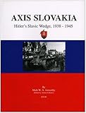 Axis Slovakia: Hitler's Slavic Wedge, 1938-1945