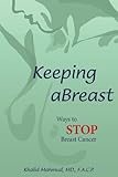 Keeping Abreast: Ways to Stop Breast Cancer by Khalid Mahmud