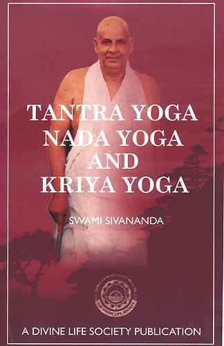 Tantra Yoga, Nada Yoga and Kriya Yoga by