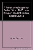 A Professional Approach Series: Word 2000 Level 2 Expert Student Edition by 