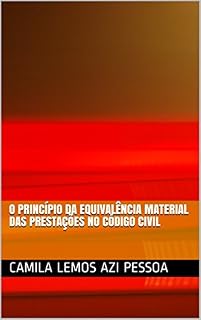 Livro O PRINCÍPIO DA EQUIVALÊNCIA MATERIAL DAS PRESTAÇÕES NO CÓDIGO CIVIL