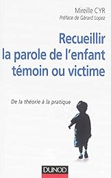 Recueillir la parole de l'enfant témoin ou victime