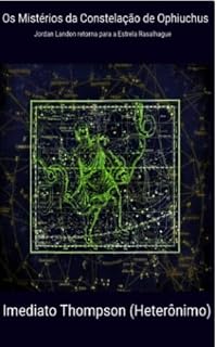 Livro Os Mistérios da Constelação de Ophiuchus: Jordan Landon retorna a Rasalhague (Parceria selo editorial Quimera antologias e site das letras edições literárias Livro 63)