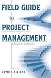 Field Guide to Project Management, Second Edition